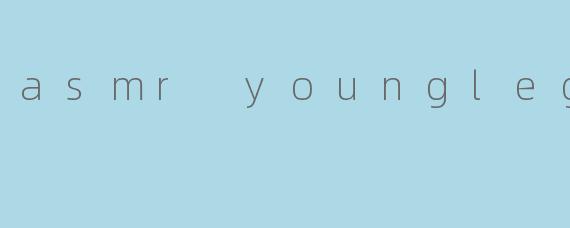 asmr youngleg